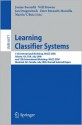 Learning Classifier Systems: 11th International Workshop, IWLCS 2008 Atlanta, GA, USA, July 13, 2008 and 12th International Workshop, IWLCS 2009 Montreal, QC, Canada, July 9, 2009 Revised Selected Papers - Jaume Bacardit, Will Browne, Jan Drugowitsch, Ester Bernadó-Mansilla, Martin V. Butz