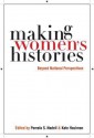 Making Women S Histories: Beyond National Perspectives - Pamela S. Nadell, Kate Haulman