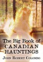 The Big Book of Canadian Hauntings - John Robert Colombo, Lee Bice-Matheson