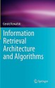 Information Retrieval Architecture and Algorithms - Gerald Kowalski