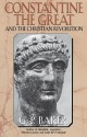 Constantine the Great: And the Christian Revolution - G.P. Baker