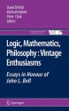 Logic, Mathematics, Philosophy, Vintage Enthusiasms: Essays In Honour Of John L. Bell (The Western Ontario Series In Philosophy Of Science) - David DeVidi, Michael Hallett, Peter Clarke