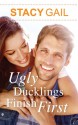 Ugly Ducklings Finish First - Stacy Gail