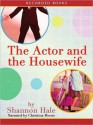 The Actor and the Housewife - Shannon Hale, Christina Moore