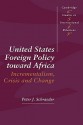 United States Foreign Policy Toward Africa - Peter J. Schraeder, Steven Smith, Chris Brown, Caroline Kennedy-Pipe, Joseph Grieco, G. John Ikenberry, A.J.R. Groom, Richard Higgott, Thomas Biersteker, Phil Cerny, Steve Lamy