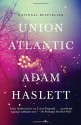 Union Atlantic - Adam Haslett