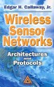 Wireless Sensor Networks: Architectures and Protocols - Edgar H. Callaway Jr.