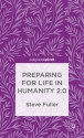 Preparing for Life in Humanity 2.0 - Steve Fuller