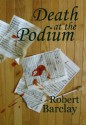 Death at the Podium - Robert Barclay