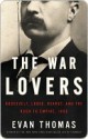The War Lovers: Roosevelt, Lodge, Hearst, and the Rush to Empire, 1898 - Evan Thomas