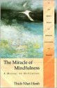 The Miracle of Mindfulness: A Manual on Meditation - Thích Nhất Hạnh, Vo-Dinh Mai, Mobi Ho