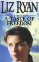 A Taste of Freedom - Liz Ryan