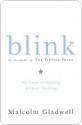 Blink: The Power of Thinking Without Thinking - Malcolm Gladwell