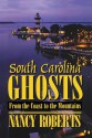 South Carolina Ghosts: From the Coast to the Mountains - Nancy Roberts