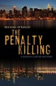 The Penalty Killing: A Martin Carter Mystery - Michael McKinley