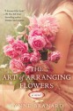 The Art of Arranging Flowers - Lynne Branard