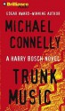 Trunk Music (Harry Bosch Series) - Michael Connelly, Dick Hill