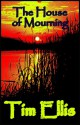 The House of Mourning - Tim Ellis