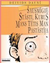 Sausmigie Stasti, Kurus Mans Tetis Man Pastastija (Latvian Edition) - David Downie, Tea Seroya