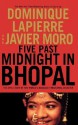 Five Past Midnight in Bhopal: The Epic Story of the World's Deadliest Industrial Disaster - Dominique Lapierre, Javier Moro