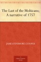 The Last of the Mohicans; A narrative of 1757 - James Fenimore Cooper