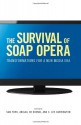 The Survival of Soap Opera: Transformations for a New Media Era - Sam Ford, Abigail De Kosnik, C. Lee Harrington