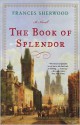 The Book of Splendor: A Novel - Frances Sherwood