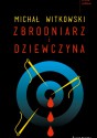 Zbrodniarz i dziewczyna - Michał Witkowski