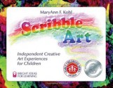 Scribble Art: Independent Creative Art Experiences for Children (Bright Ideas for Learning (TM)) - MaryAnn F. Kohl, Judy McCoy