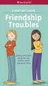 A Smart Girl's Guide: Friendship Troubles: Dealing with Fights, Being Left Out, and the Whole Popularity Thing - Patti Kelley Criswell, Angela Martini