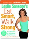 Leslie Sansone's Eat Smart, Walk Strong: The Secrets to Effortless Weight Loss - Leslie Sansone