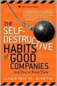 The Self-Destructive Habits of Good Companies: ...and How to Break Them - Jagdish N. Sheth