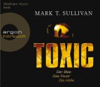 Toxic: Der Biss. Das Feuer. Die Hölle - Mark T. Sullivan, Wolfram Koch, Sonja Schuhmacher, Thomas Wollermann