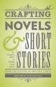 Crafting Novels & Short Stories: Everything You Need to Know to Write Great Fiction - Writer's Digest Books