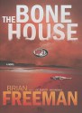 The Bone House - Brian Freeman, Joe Barrett