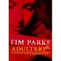 Adultery & Other Diversions - Tim Parks