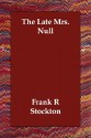 The Late Mrs. Null - Frank R. Stockton