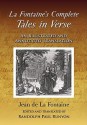 La Fontaine's Complete Tales in Verse: An Illustrated and Annotated Translation - Jean de La Fontaine, Randolph Paul Runyon