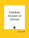 Chaldean Account of Genesis - George Adam Smith