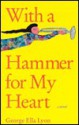 With a Hammer for My Heart - George Ella Lyon