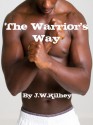 The Warrior's Way - J.W. Kilhey