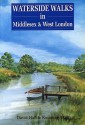 Waterside Walks in Middlesex and West London (Waterside Walks) - David Hall, Rosemary Hall