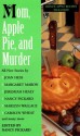 Mom, Apple Pie and Murder - Ed Gorman, Jeremiah Healy, Sarah Shankman, Susan Dunlap, Carolyn Wheat, Margaret Maron, Angela Zeman, Nancy Pickard, Joan Hess, Marilyn Wallace, Linda Grant, Gillian Roberts, Sarah J. Mason, Gregory Janicke, Janet La Pierre, Pamela J. Fesler