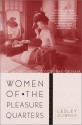 Women of the Pleasure Quarters: The Secret History of the Geisha - Lesley Downer