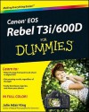 Canon EOS Rebel T3i/600D For Dummies - Julie Adair King