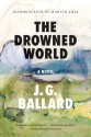 The Drowned World: A Novel (50th Anniversary Edition) - J.G. Ballard, Martin Amis