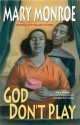 God Don't Play (God Don't Like Ugly, #3) - Mary Monroe