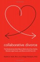 Collaborative Divorce: The Revolutionary New Way to Restructure Your Family, Resolve Legal Issues, and Move on with Your Life - Pauline H. Tesler, Peggy Thompson