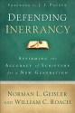 Defending Inerrancy: Affirming the Accuracy of Scripture for a New Generation - William C. Roach, Norman L. Geisler