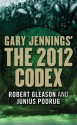 The 2012 Codex (Aztec) - Junius Podrug, Gary Jennings, Robert Gleason